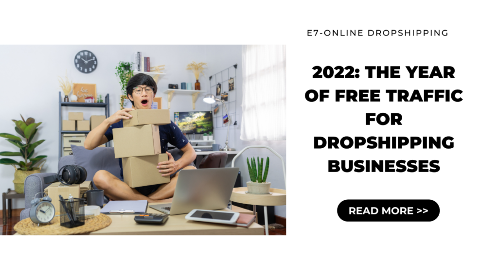 2022: The Year of Free Traffic for Dropshipping Businesses