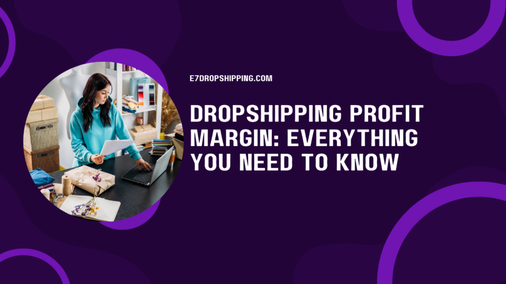 Dropshipping Profit Margin: Everything You Need to Know