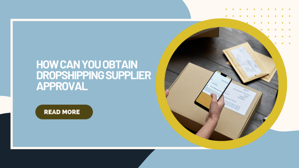 How Can You Obtain Dropshipping Supplier Approval