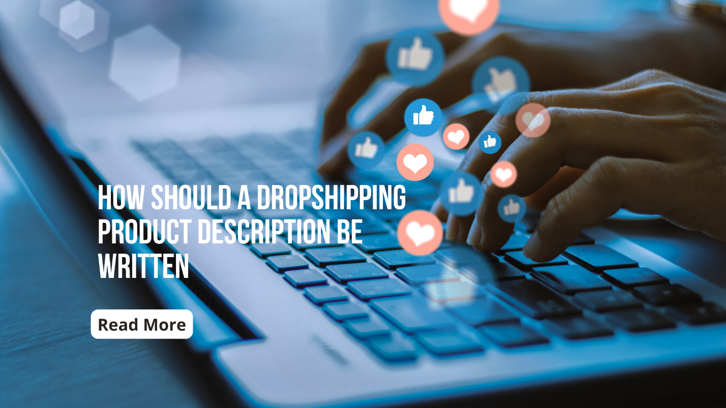 How Should a Dropshipping Product Description Be Written