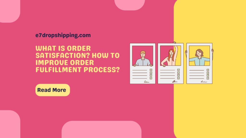 WHAT IS ORDER SATISFACTION? HOW TO IMPROVE ORDER FULFILLMENT PROCESS?